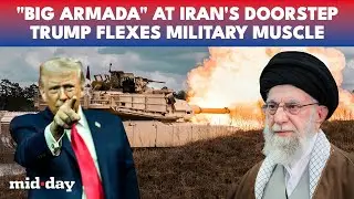 Trump BIG Move: Confirms US &ldquo;Armada&rdquo; Moving Toward Iran As Regional Tensions Intensify | WATCH