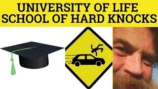 🔵 University of Life Meaning - School of Hard Knocks - University of Life - School of Hard Knocks