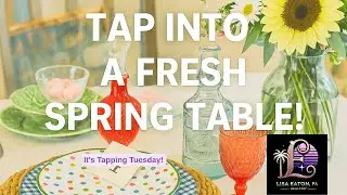 Styled to Impress: Tap Into a Luxe Spring Table Setting - Tapping Tuesday 6/2/25