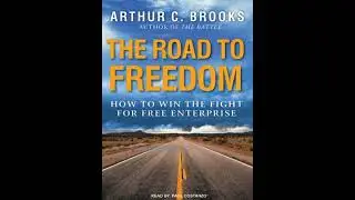 Road to Freedom: How to Win the Fight for Free Enterprise - Arthur C. Brooks