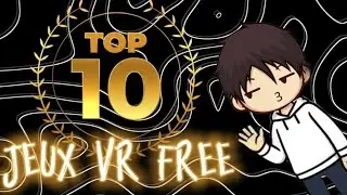 Top 10 Des meilleurs jeux gratuit m&eacute;ta quest 2 ou 3