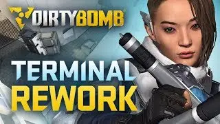 Dirty Bomb: Terminal Rework