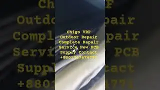 Chigo VRF Outdoor Repair Complete Repair Service New PCB Supply Contact +8801747474771