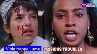 Passions Troubles 56: Viola frappe Luma et part en prison