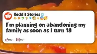 I’m planning on abandoning my family as soon as I turn 18 #reddit 