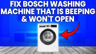 How To Fix Bosch Washing Machine Beeping & Won't Open (Why It Happens And How To Resolve It?)