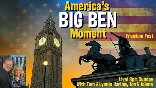 AMERICA&rsquo;S &ldquo;BIG BEN&rdquo; MOMENT&mdash;A PROPHETIC DIRECTIVE