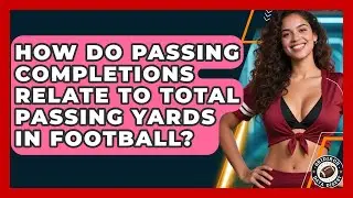 How Do Passing Completions Relate To Total Passing Yards In Football? - Gridiron Data Digest