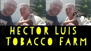 Cuba - Hector Luis Tobacco Farm Pt1