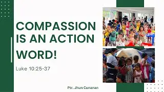Compassion is an Action Word | Sunday Sermon by Pastor Jhun Cunanan