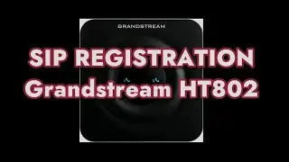 How to setup SIP Registration on a Grandstream HT802