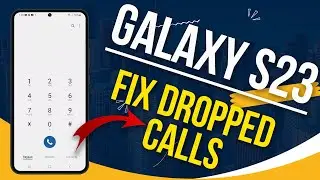 Fix Dropped Calls on Galaxy S23 To Avoid Missed Opportunities