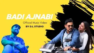 Badi Ajnabi | Official Music Video | By D.L Studio 