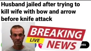 Stephen Carr, 57  from York. Charged 17 years in prison attempting to murder wife a bow and arrow