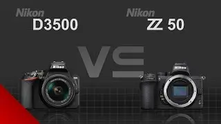 Nikon D3500 vs Nikon Z50