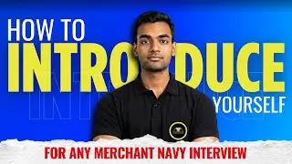 HOW TO INTRODUCE YOURSELF IN MERCHANT NAVY INTERVIEW |PERFECT ANSWER FOR ANY MERCHANT NAVY INTERVIEW