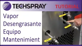 Tutorial de Mantenimiento del Desengrasante de Vapor Techspray