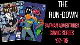 The Run-Down : Batman Adventures Comic Series 1992 - 1995 / Comic Run Review