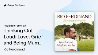 Thinking Out Loud: Love, Grief and Being Mum&hellip; by Rio Ferdinand &middot; Audiobook preview