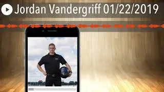 Jordan Vandergriff 01/22/2019
