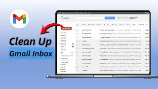 How To Clean Up Gmail Inbox (2026) | Organize Your Gmail and Reduce Clutter