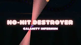 No-Hit Destroyer┃Calamity Infernum