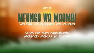 DAY 5 | MFUNGO WA MAOMBI YA SIKU 21 MWANZO WA MWAKA | 2026 NA MIMI NISHUHUDIE MATENDO MAKUU YA MUNGU