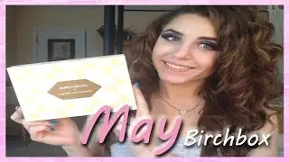 Birchbox Unboxing May 2015 :: Cupcakes & Cashmere