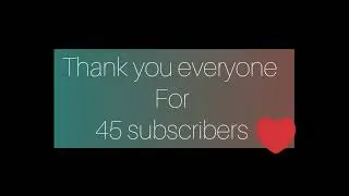 thanks  for 45 subscribers