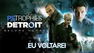 Detroit: Become Human - EU VOLTAREI - Guia de Troféu 🏆