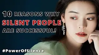 Power of Silence - 10 Reasons Why Silent People Are Successful