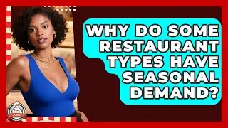 Why Do Some Restaurant Types Have Seasonal Demand? - Food Service Jobs