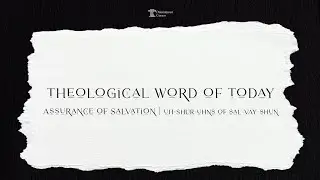 Theological Word Of Today - Assurance of Salvation 
