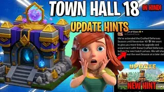 Clash Of Clans new update information crafting phase extended|coc town hall 18 update information 