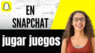 C&oacute;mo jugar juegos en Snapchat