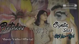 BATAKAR -By SINTIA SARI -Cipt-LAN TEJUL(OFFICIAL VIDEO CLIP)