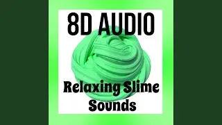 8D Audio Crunchy Slime - Asmr Relaxing Sounds