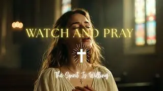 Watch and Pray | Deep Soaking Worship & Prayer Music #Worship #PraiseTheLord