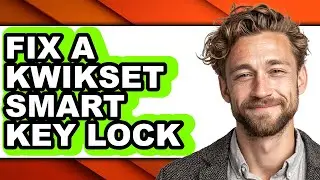 How to Fix a Kwikset Smart Key Lock - Full Guide