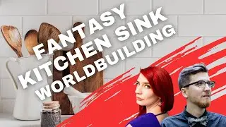 Fantasy Kitchen Sink Worldbuilding with Peter Chiykowski