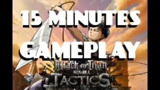 15 MINUTES OF GAMEPLAY [#AOTT] - Attack On Titan Tactics
