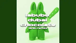 Labubu Dubai Chocolate (DnB Remix)