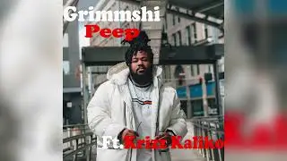 Grimmshi - Peep Ft. Krizz Kaliko