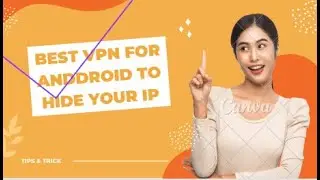 Best Virtual Private Network For Android Mobile To Hide Your IP || How To Change Your Ip Address