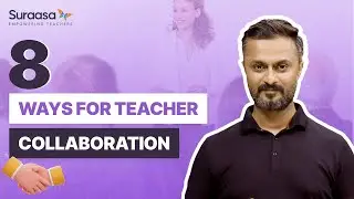 8 Ways for Teacher Collaboration | Suraasa