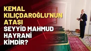 Kemal Kılıçdaroğlu'nun atası Seyyid Mahmut Hayrani kimdir? Prof. Dr. Onur Bilge Kula anlattı