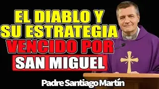 El Diablo Y Su Estrategia, Padre De La Soberbia, Vencido Por San Miguel Arcángel-P.r Santiago Martin