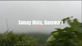 Samay Mata Hill, Banswara (Rajasthan)