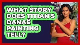 What Story Does Titian's Dana&euml; Painting Tell?