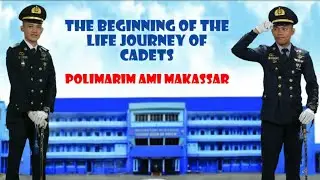 POLIMARIM AMI MAKASSAR - THE LIFE JOURNEY OF TARUNA / CADET